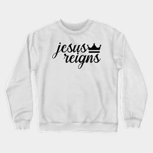 Jesus Reigns Christian Crewneck Sweatshirt